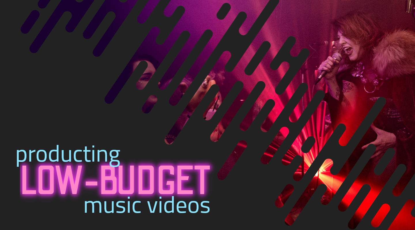Producing low-budget music videos